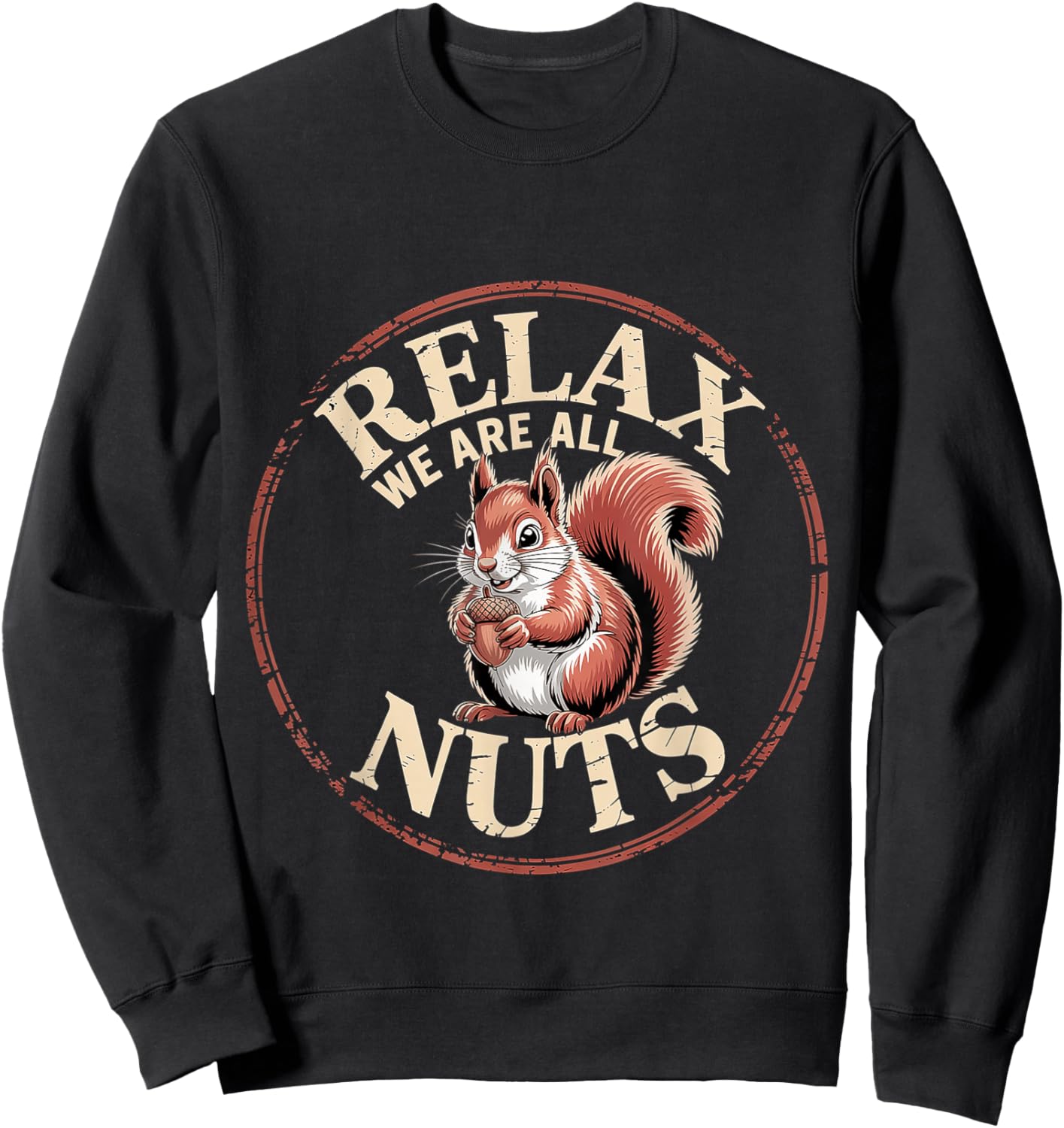Relax We are All Nuts Nutty Trending Meme Sweatshirt - Sweatshirt | Black