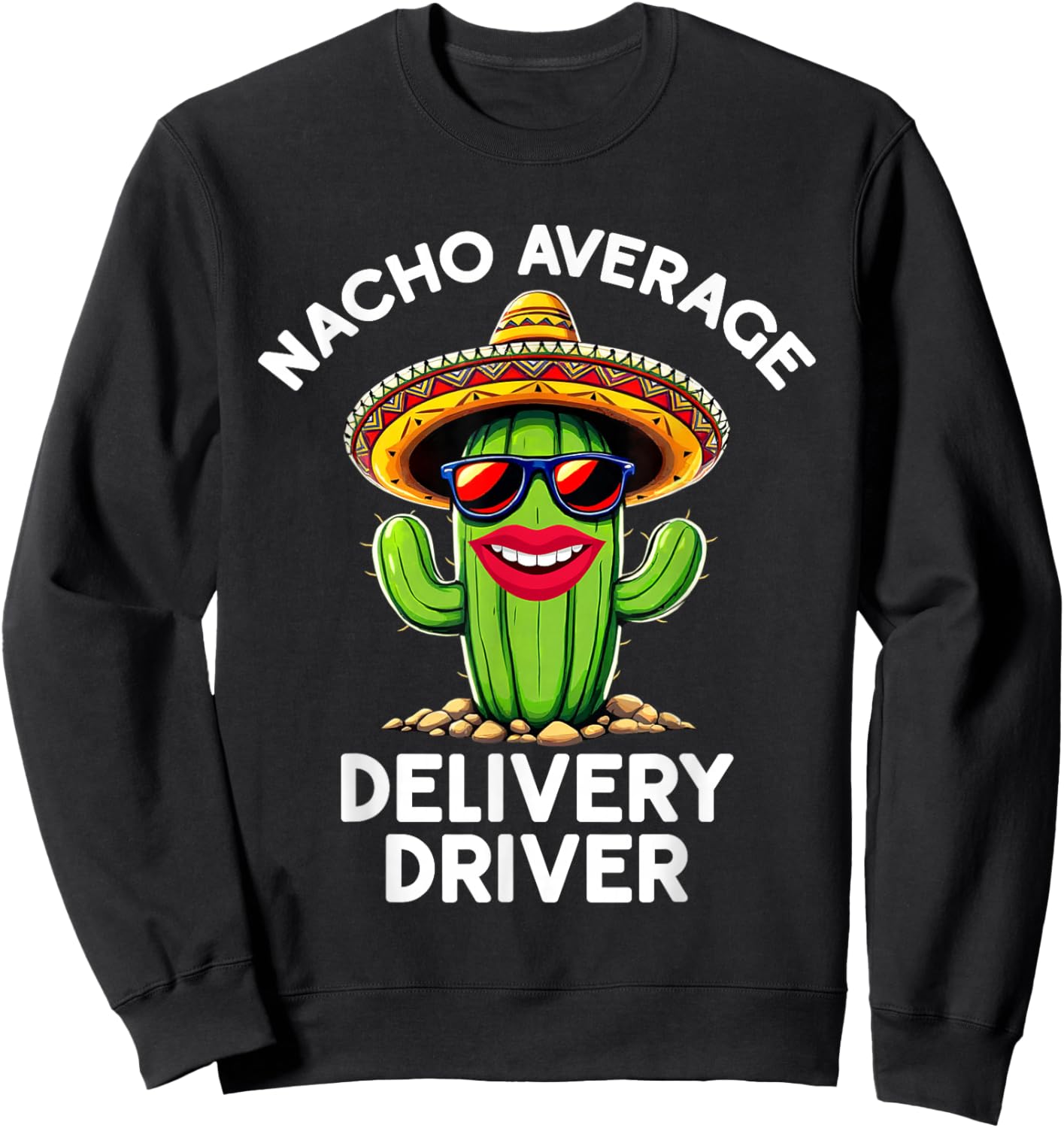Nacho Average Delivery Driver | Deliver Food Packages Funny Sweatshirt - Sweatshirt | Black