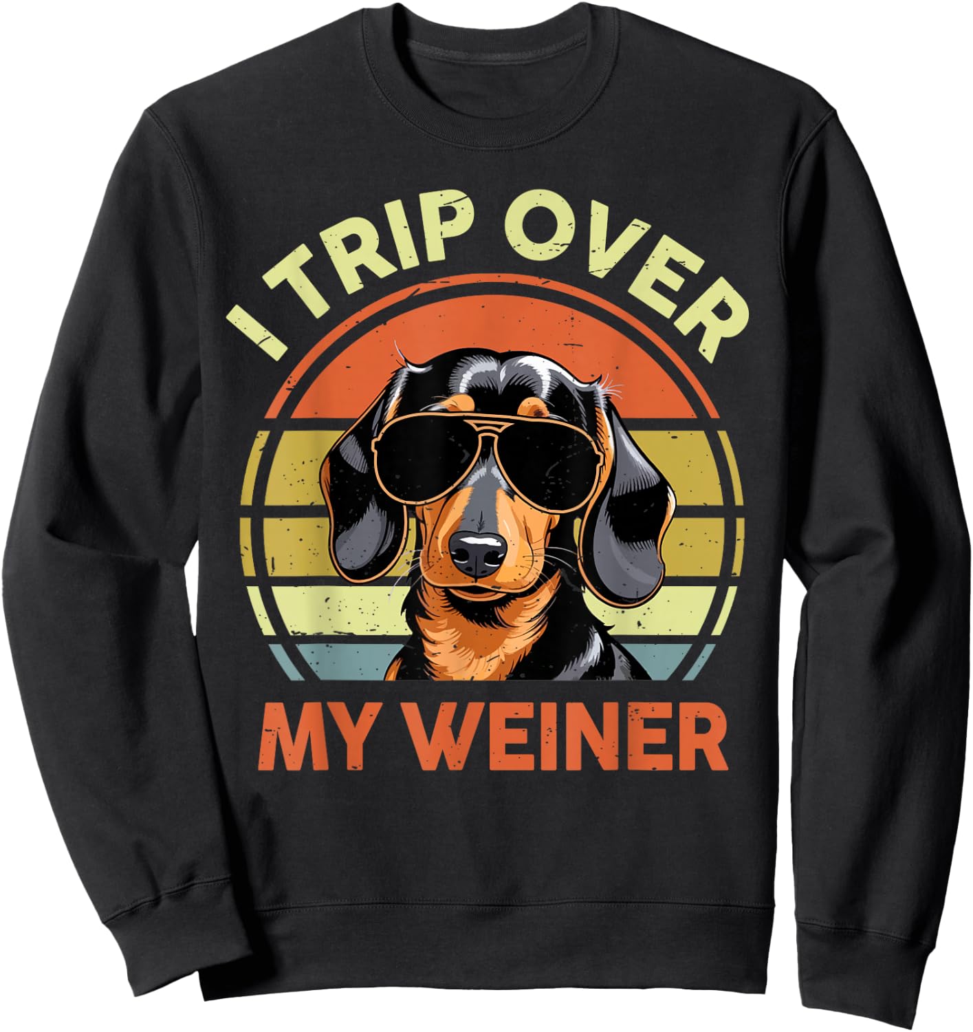 I Trip Over My Weiner Funny Dachshund Men Women Mom Dad Sweatshirt - Sweatshirt | Black