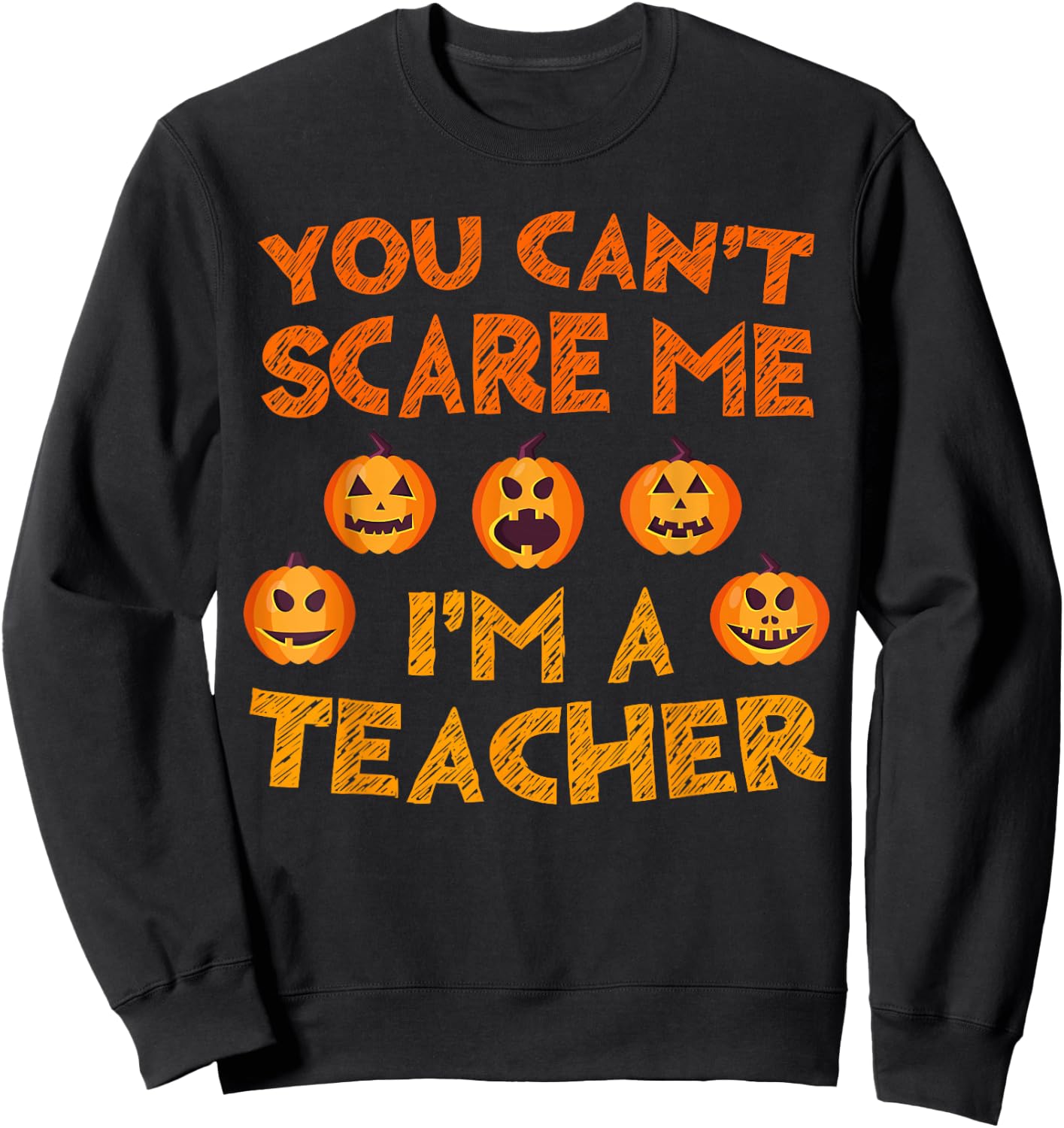 You Can't Scare Me I'm A Teacher Shirt Men Women Halloween Sweatshirt - Sweatshirt | Black