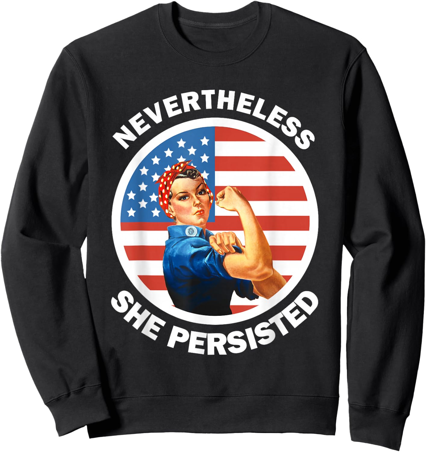 Rosie The Riveter Never The Less She Persisted Sweatshirt - Sweatshirt | Black