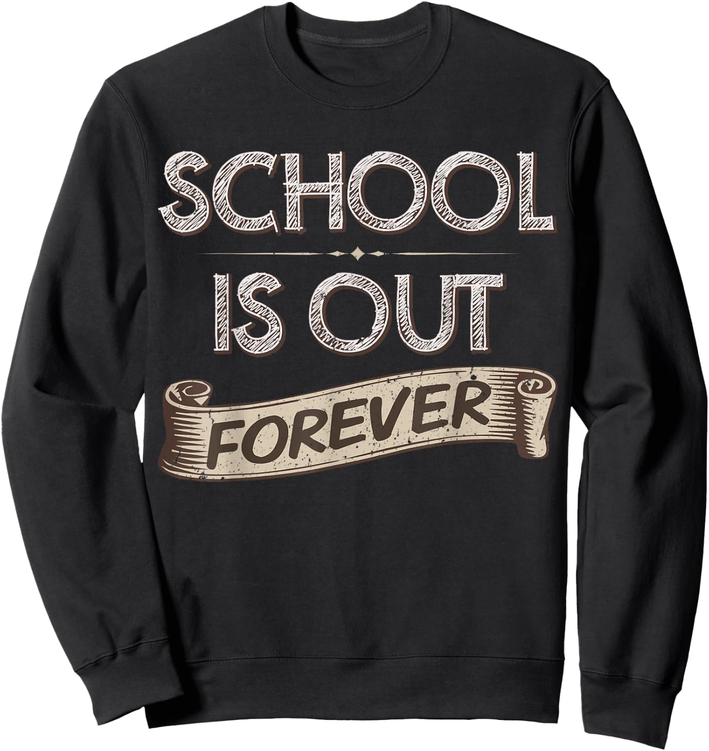 School Is Out Forever Teacher Retirement Gift T Sweatshirt - Sweatshirt | Black