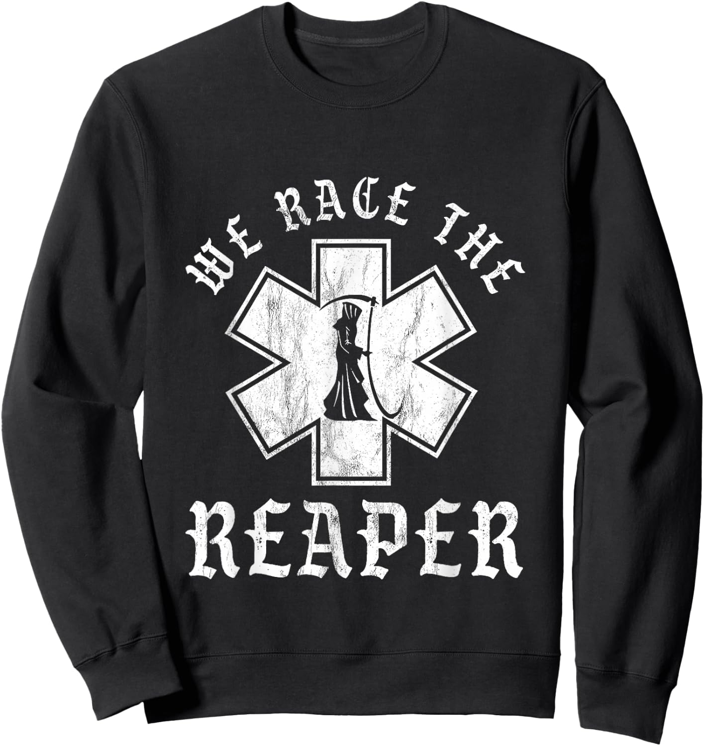 Emt, Ems And Paramedic We Race the Reaper Sweatshirt - Sweatshirt | Black