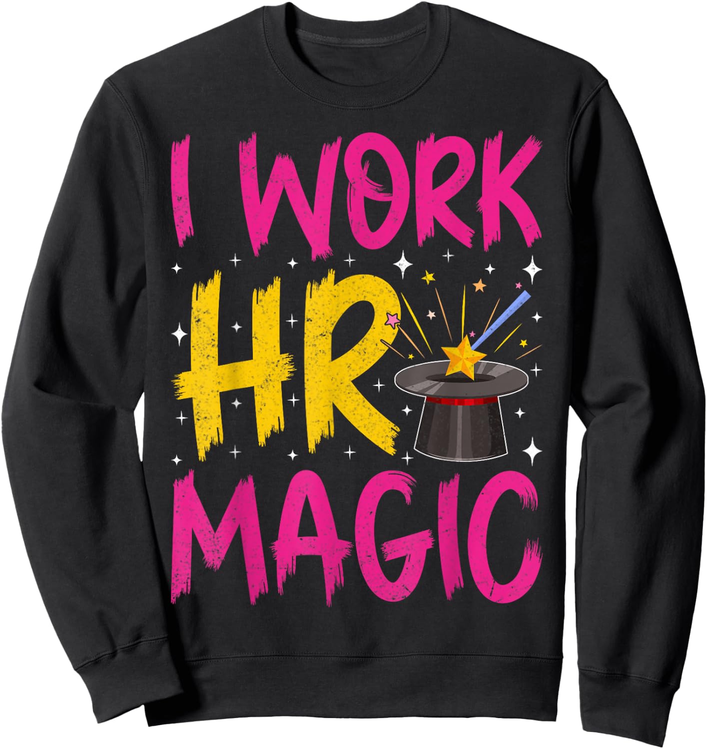 I work HR magic - Men Women Human Resources Funny HR Gifts Sweatshirt - Sweatshirt | Black