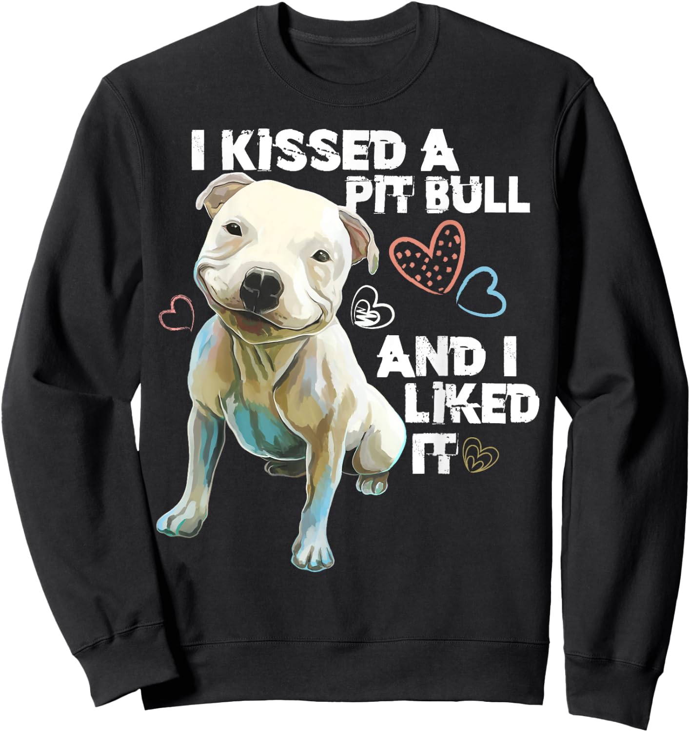 Pitbull shirt - i Kissed A Pit Bull And I Liked It Funny Sweatshirt - Sweatshirt | Black