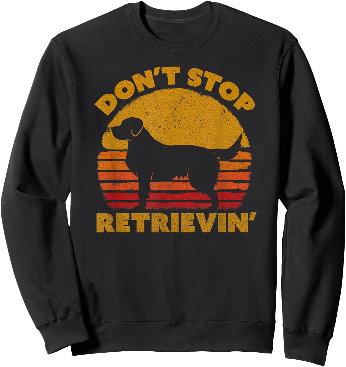 Don't Stop Retrieving Shirt. Retro Golden Retriever Sweatshirt - Sweatshirt | Black
