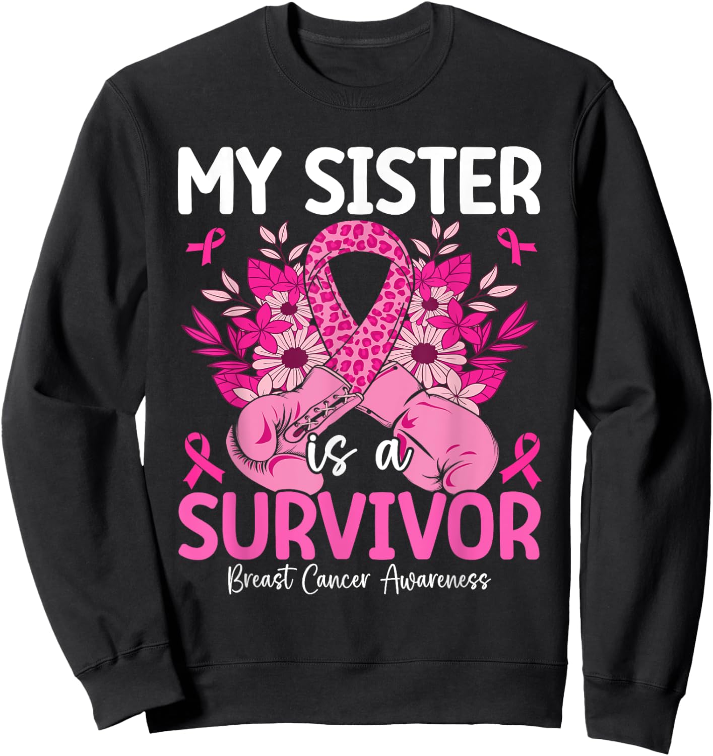 My Sister Is A Survivor Breast Cancer Awareness Pink Sweatshirt - Sweatshirt | Black