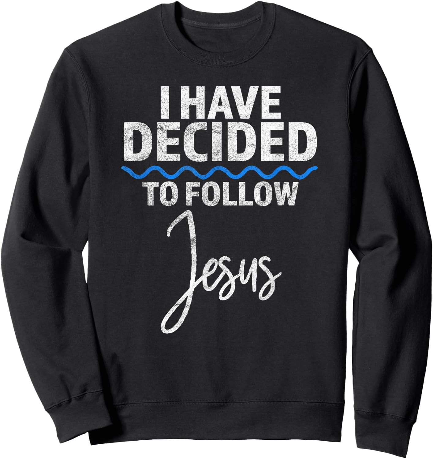 New Believer I Have Decided To Follow Jesus in Baptism Sweatshirt - Sweatshirt | Black