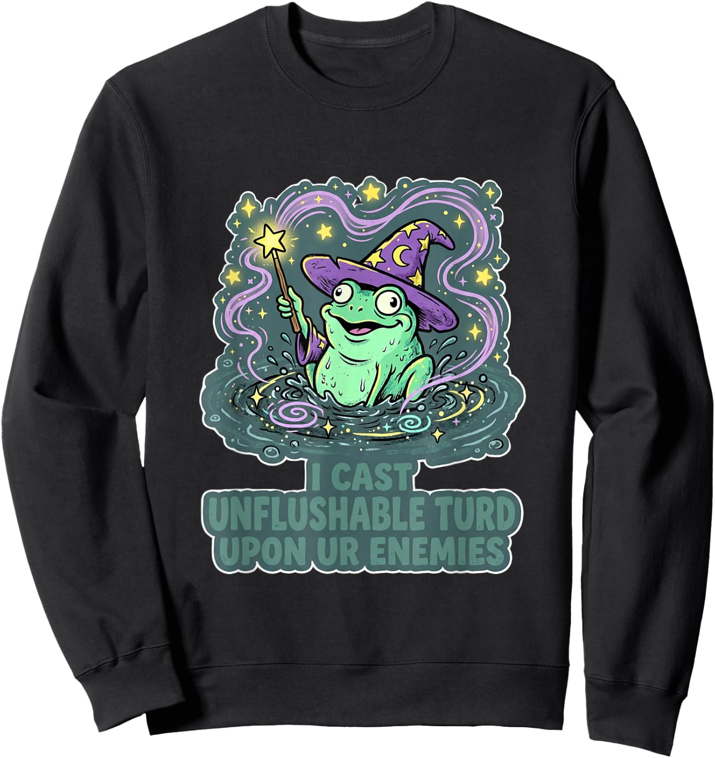 Funny I cast Unflushable turd Upon ur Enemies Sweatshirt - Sweatshirt | Black