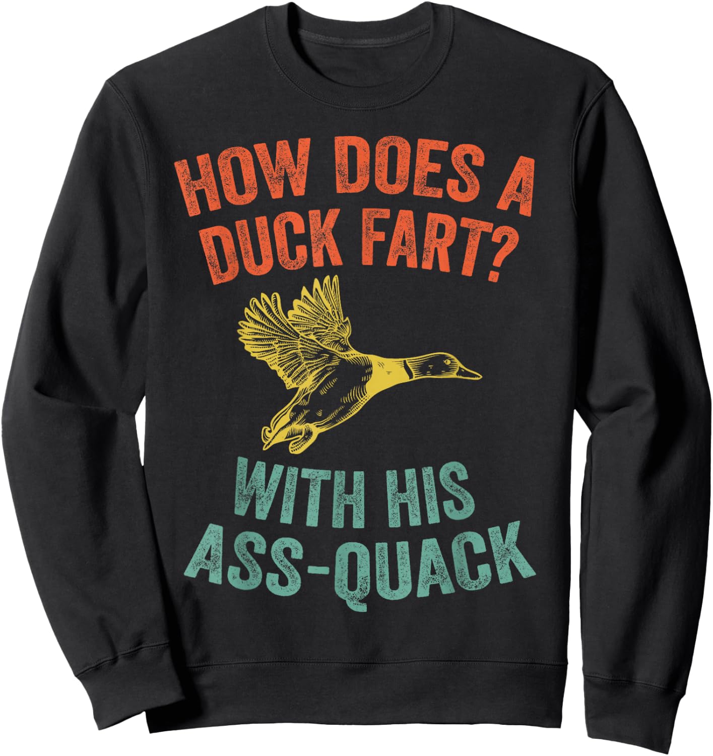 How Does a Duck Fart, Funny Duck for Hunters Sweatshirt - Sweatshirt | Black