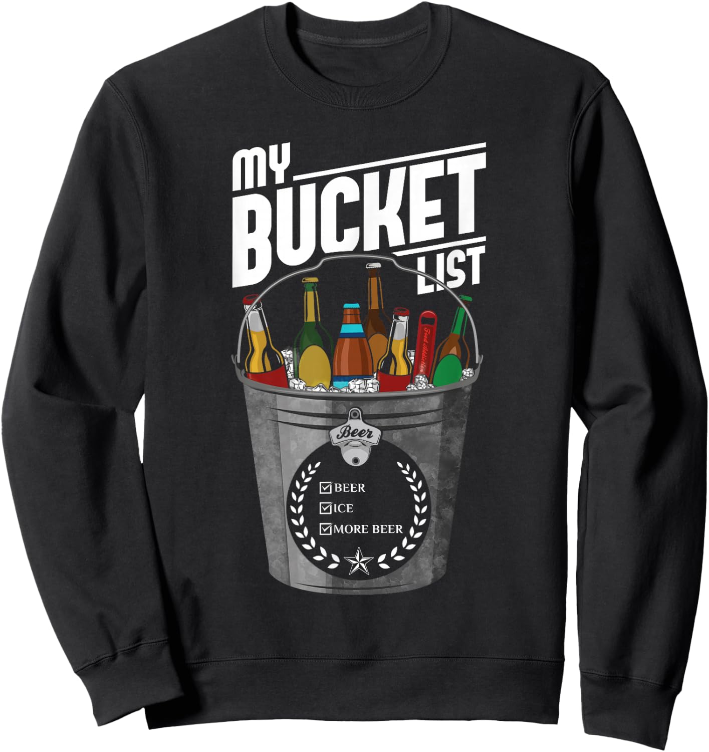 My Bucket List Shirt Funny Beer Drinking Gift Bucket Sweatshirt - Sweatshirt | Black