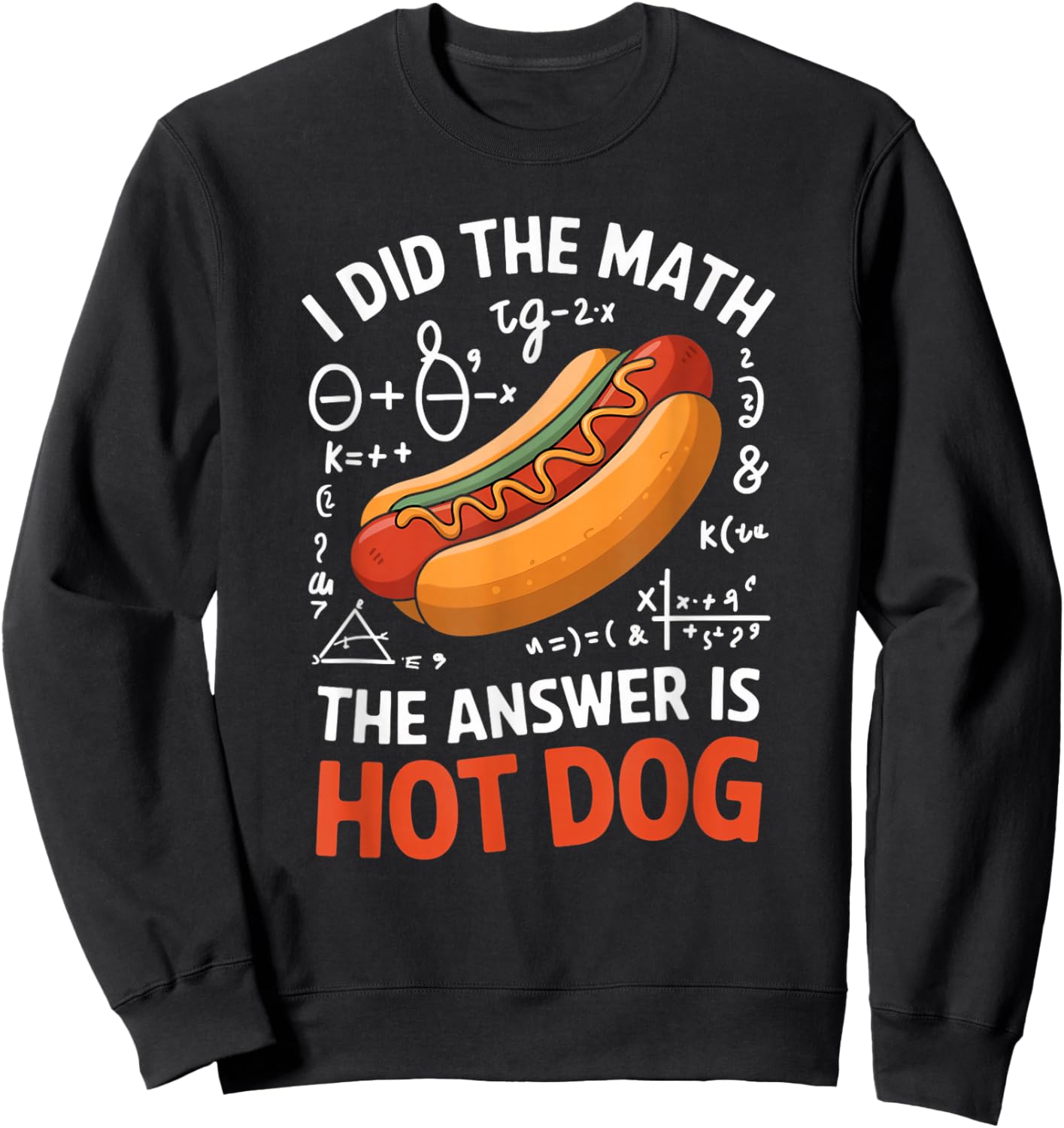 Food Lovers I Did The Math Answer Is Hotdog Sweatshirt - Sweatshirt | Black