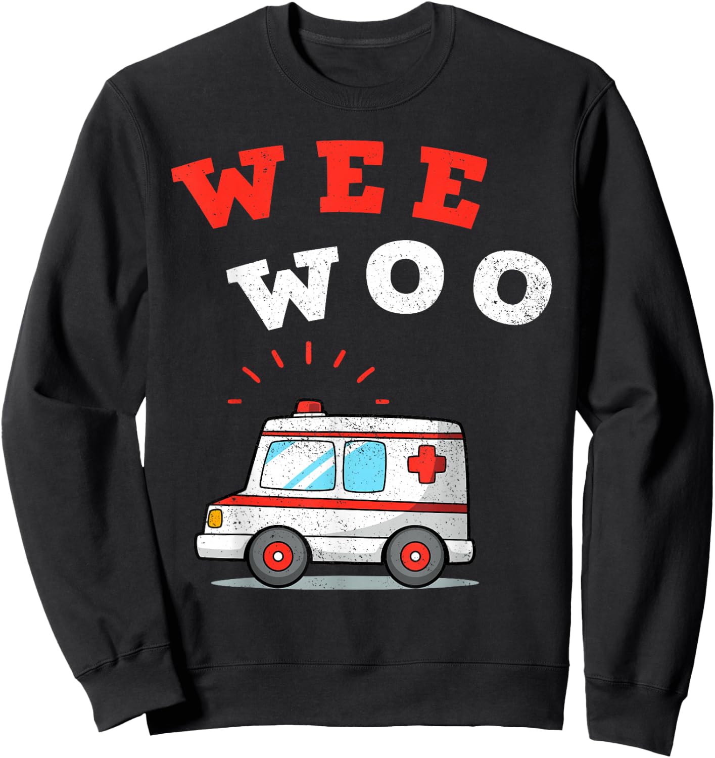 Wee Woo Ambulance AMR Funny EMS EMT Paramedic Gift Sweatshirt - Sweatshirt | Black