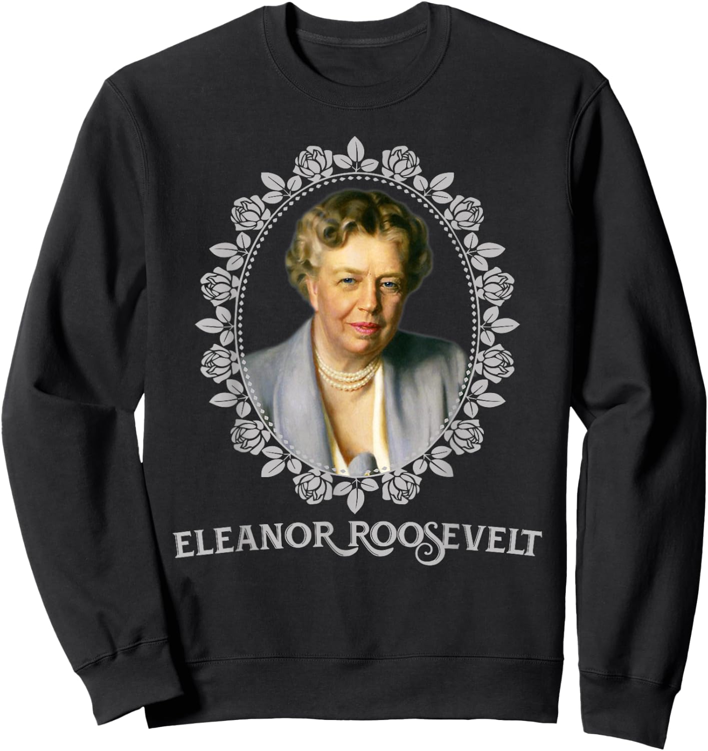Eleanor Roosevelt Portrait Gift Sweatshirt - Sweatshirt | Black