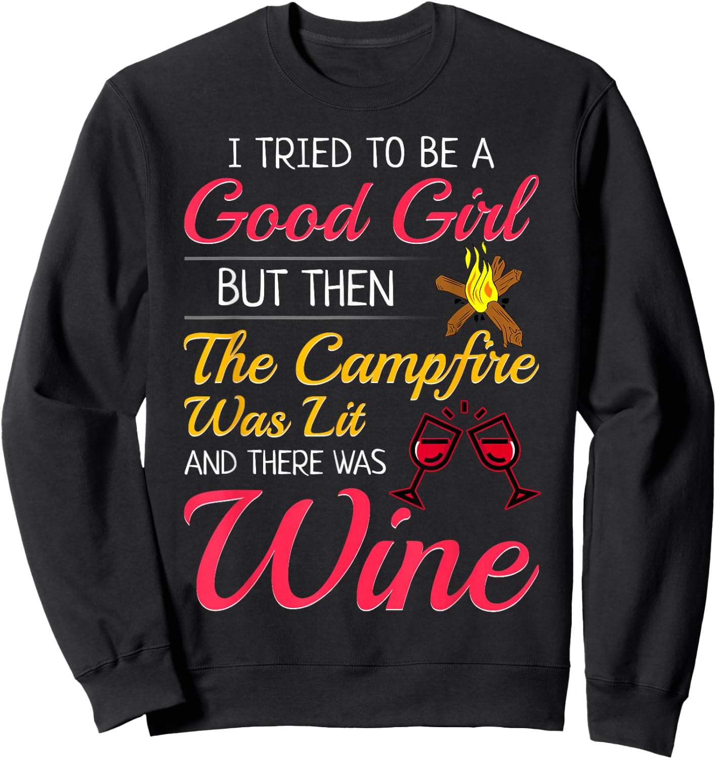 I Tried To Be A Good Girl But Then The Campfire Was Lit Wine Sweatshirt - Sweatshirt | Black