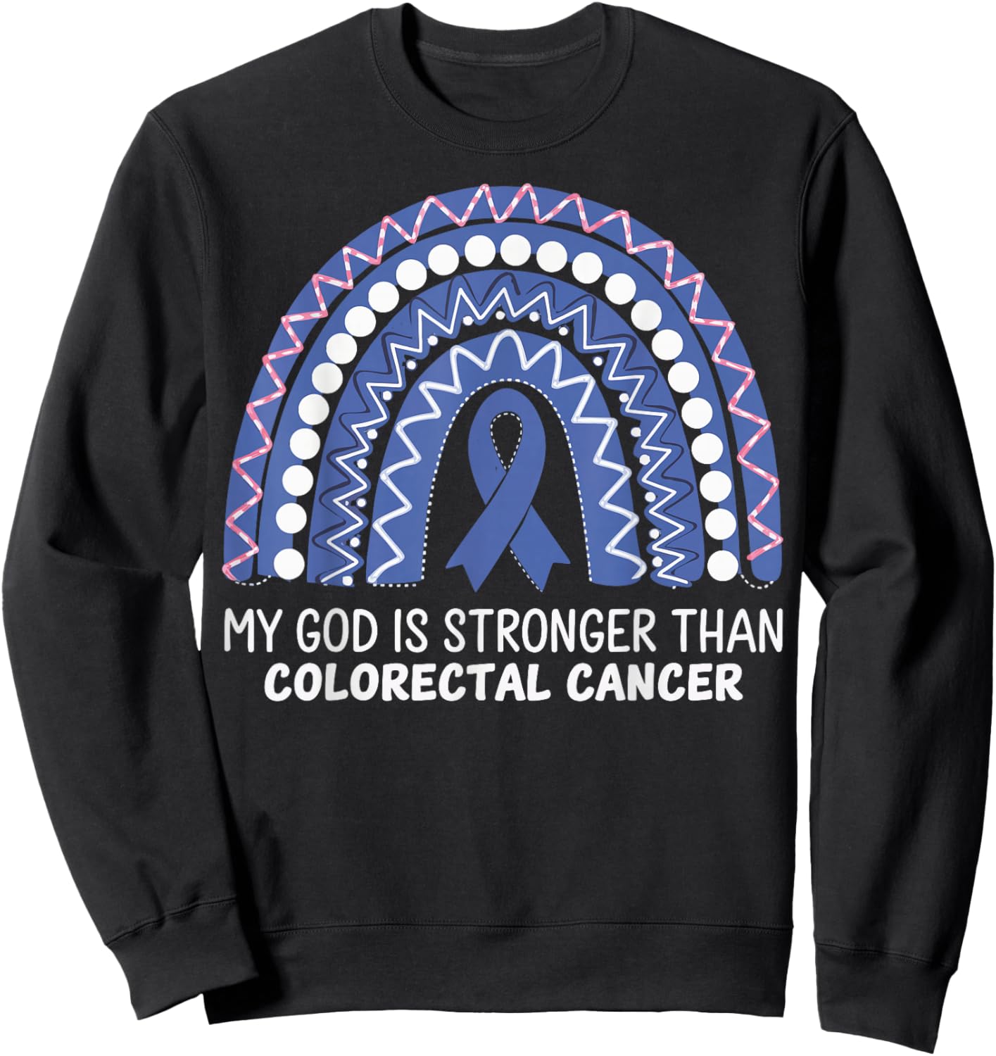 My God Is Stronger Than Colorectal Cancer Sweatshirt - Sweatshirt | Black