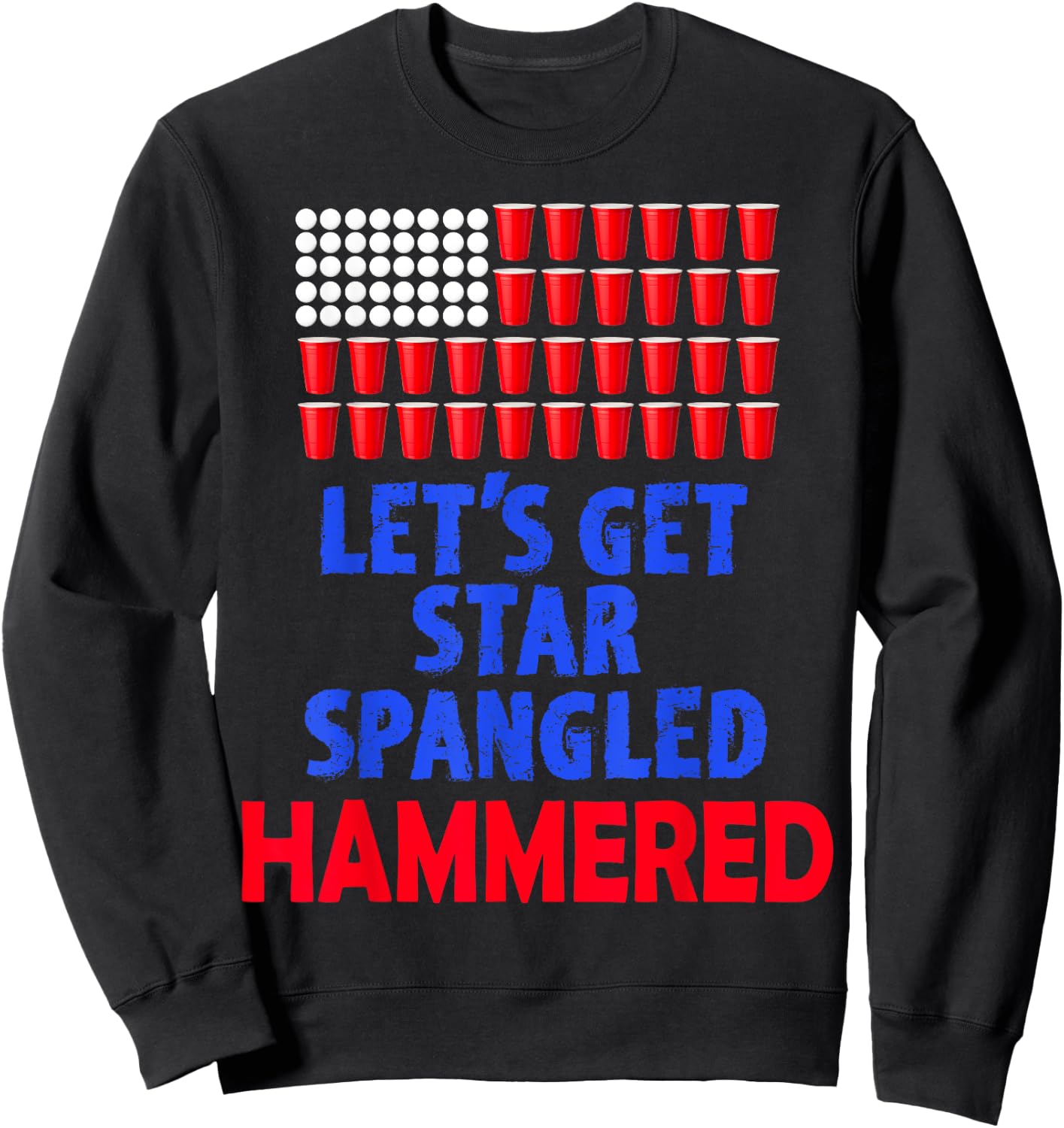 Let's Get Star Spangled Hammered Fourth of July Shirt Sweatshirt - Sweatshirt | Black