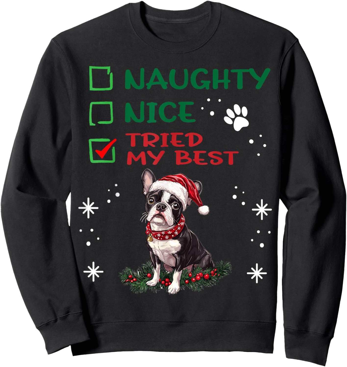 Cute Boston Terrier Dog Christmas Naughty Nice Tried my Best Sweatshirt - Sweatshirt | Black