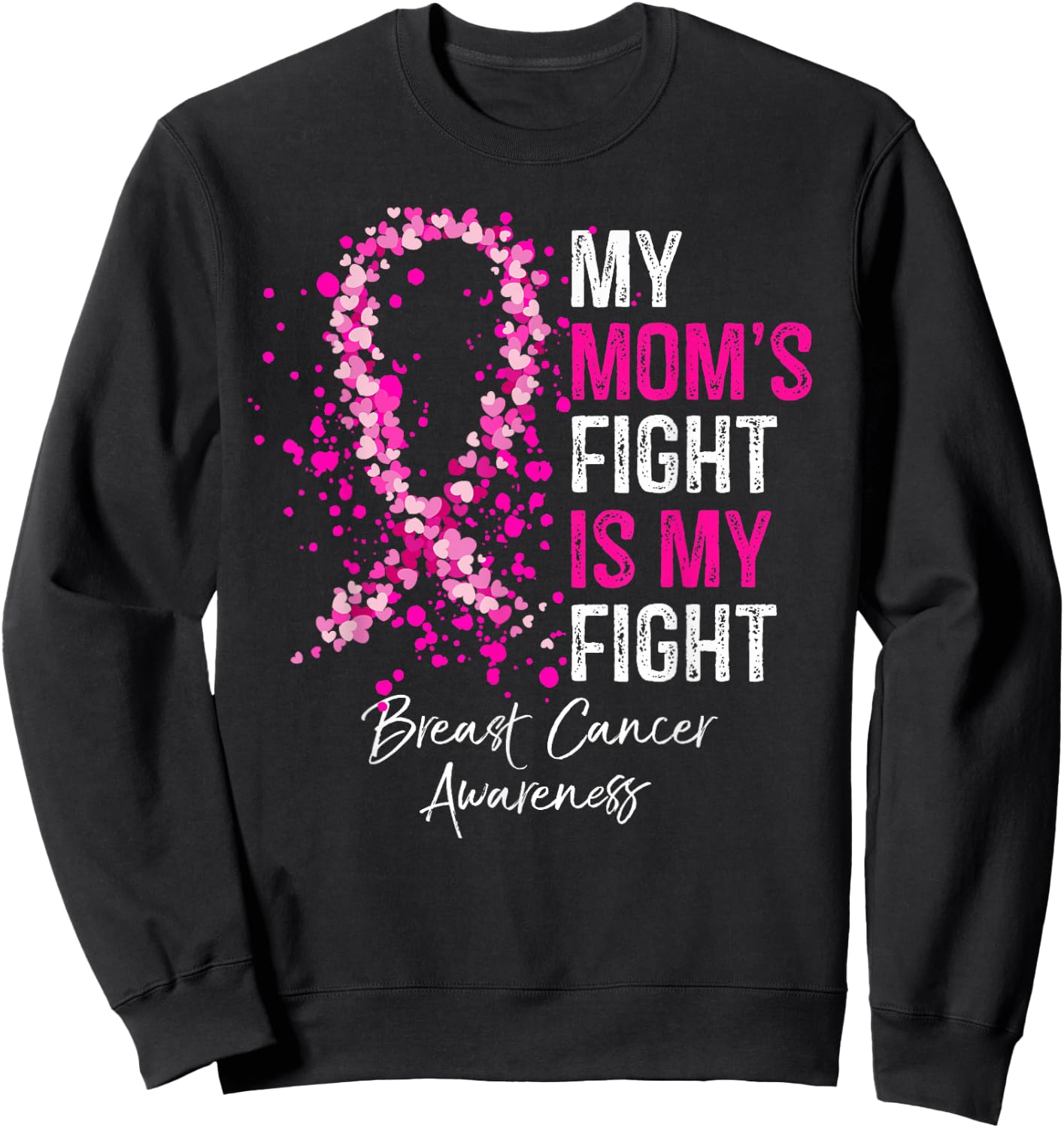 My Mom's Fight Is My Fight Breast Cancer Awareness Gifts Sweatshirt - Sweatshirt | Black