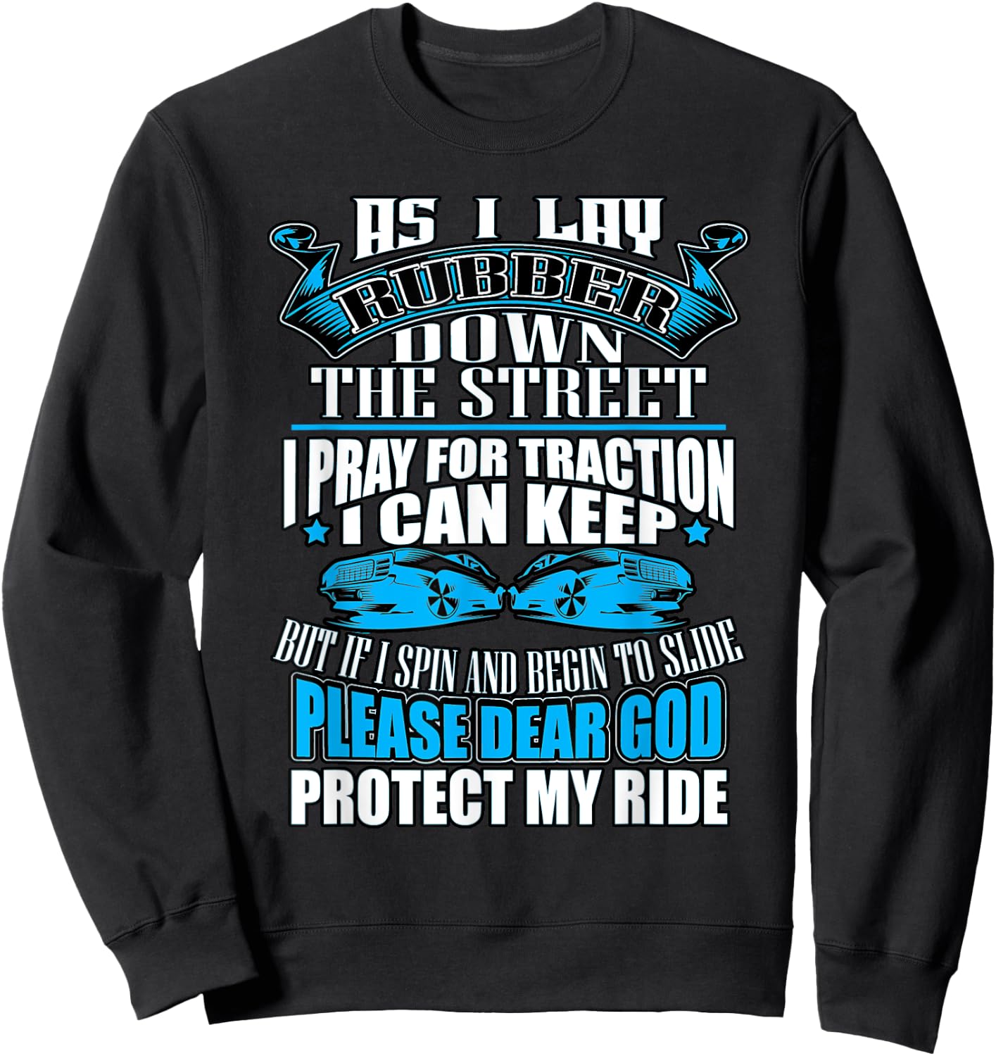 As I Lay Rubber Down The Street Drag Racing Gift Sweatshirt - Sweatshirt | Black