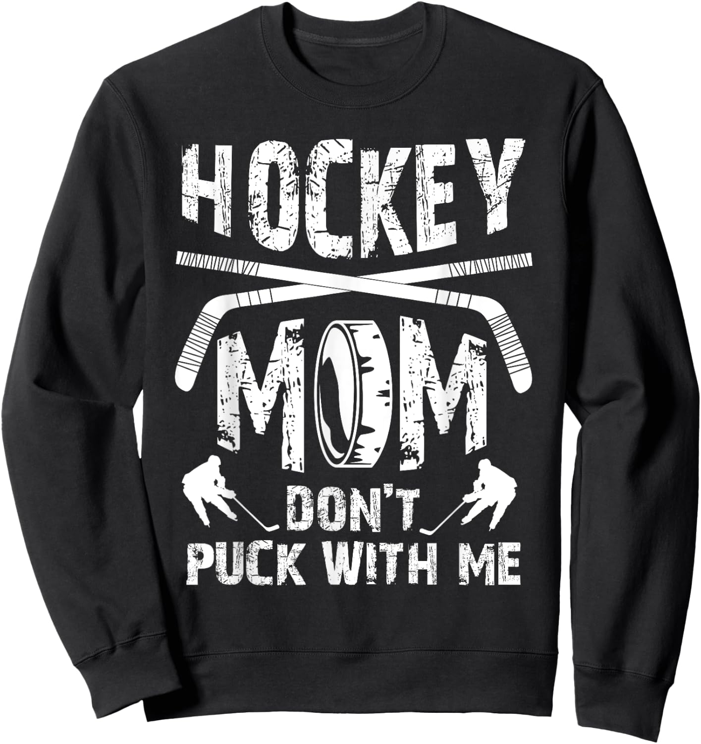 Hockey Mom Don't Puck With Me Ice Hockey Player Moms Gifts Sweatshirt - Sweatshirt | Black