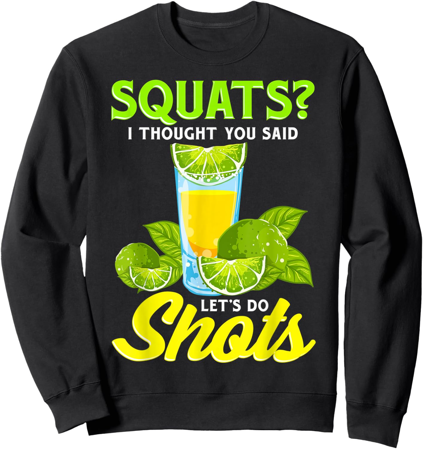 Squats? I Thought You Said Let's Do Shots Sweatshirt - Sweatshirt | Black