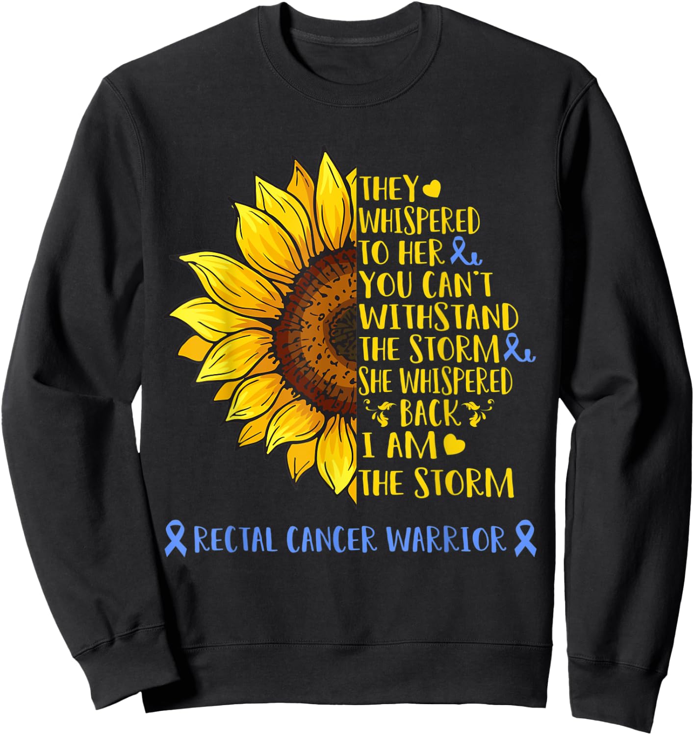 I Am The Storm Rectal Cancer Warrior Shirt Sweatshirt - Sweatshirt | Black