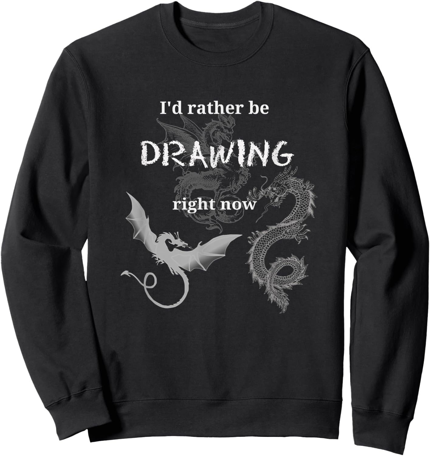 I'd Rather Be Drawing Design Artist Dragons Draw Hobby Fun Sweatshirt - Sweatshirt | Black