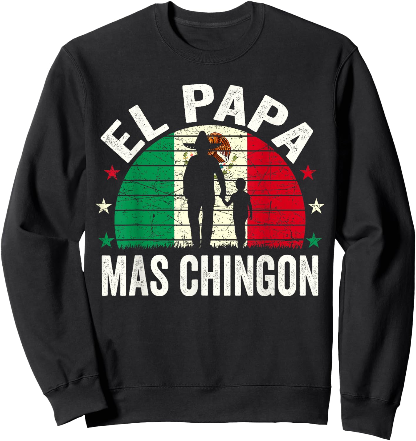 El Papa Mas Chingon - Mexican Dad Fathers Day Mexican Flag Sweatshirt - Sweatshirt | Black