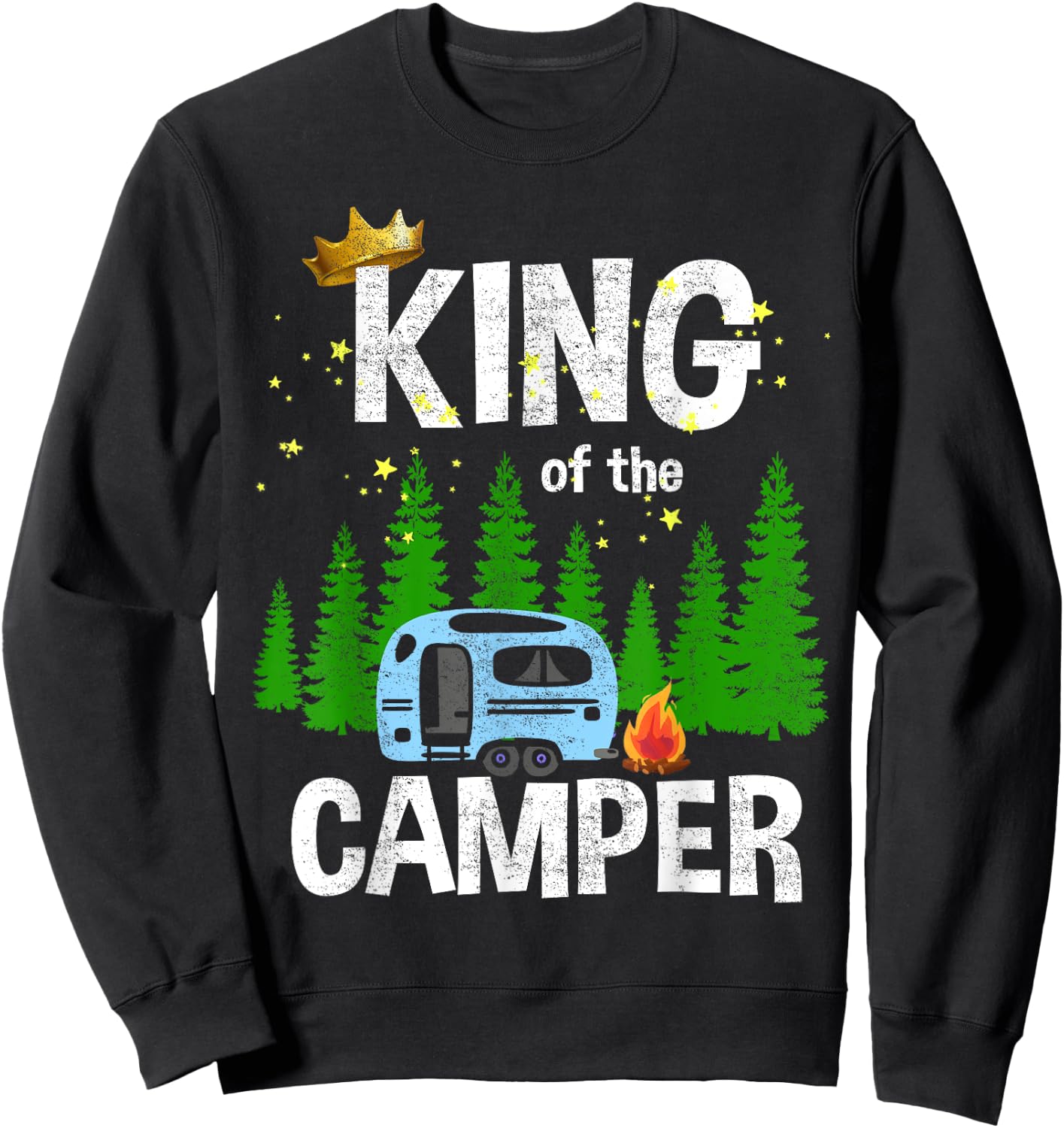 King Of The Camper Camping Travel Trailer Road Traveler Sweatshirt - Sweatshirt | Black