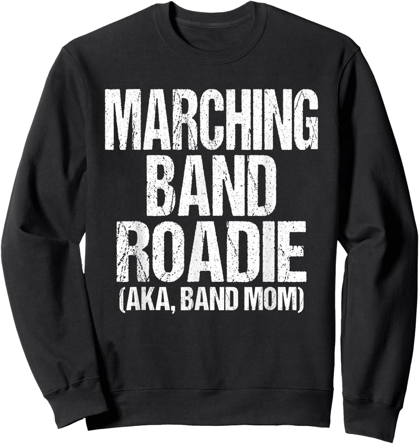 College and High School Marching Band Roadie Band Mom Sweatshirt - Sweatshirt | Black
