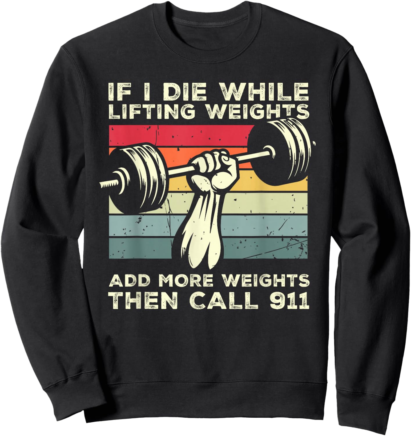 If I Die While Lifting Weights Call 911 Retro Workout Gym Sweatshirt - Sweatshirt | Black