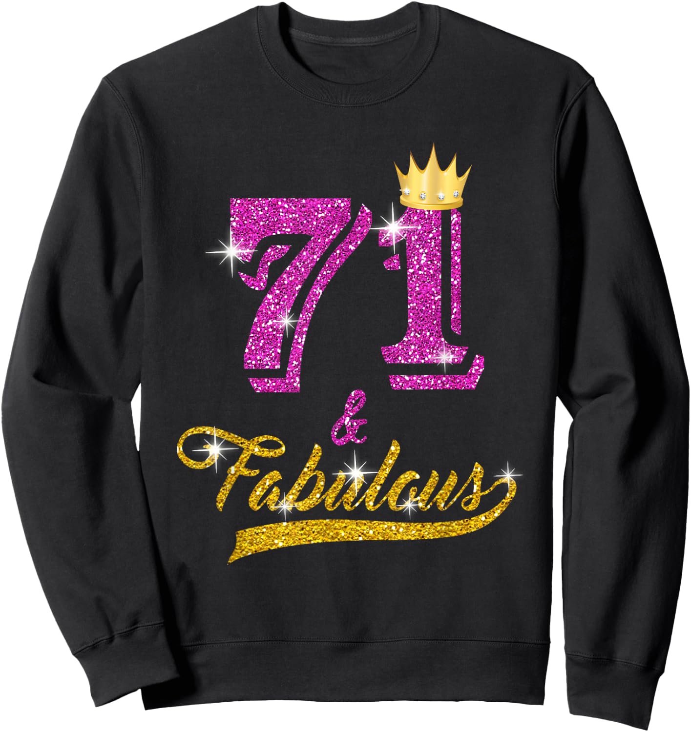 71 and Fabulous 71 yrs old B-day 71st Birthday Gift Sweatshirt - Sweatshirt | Black