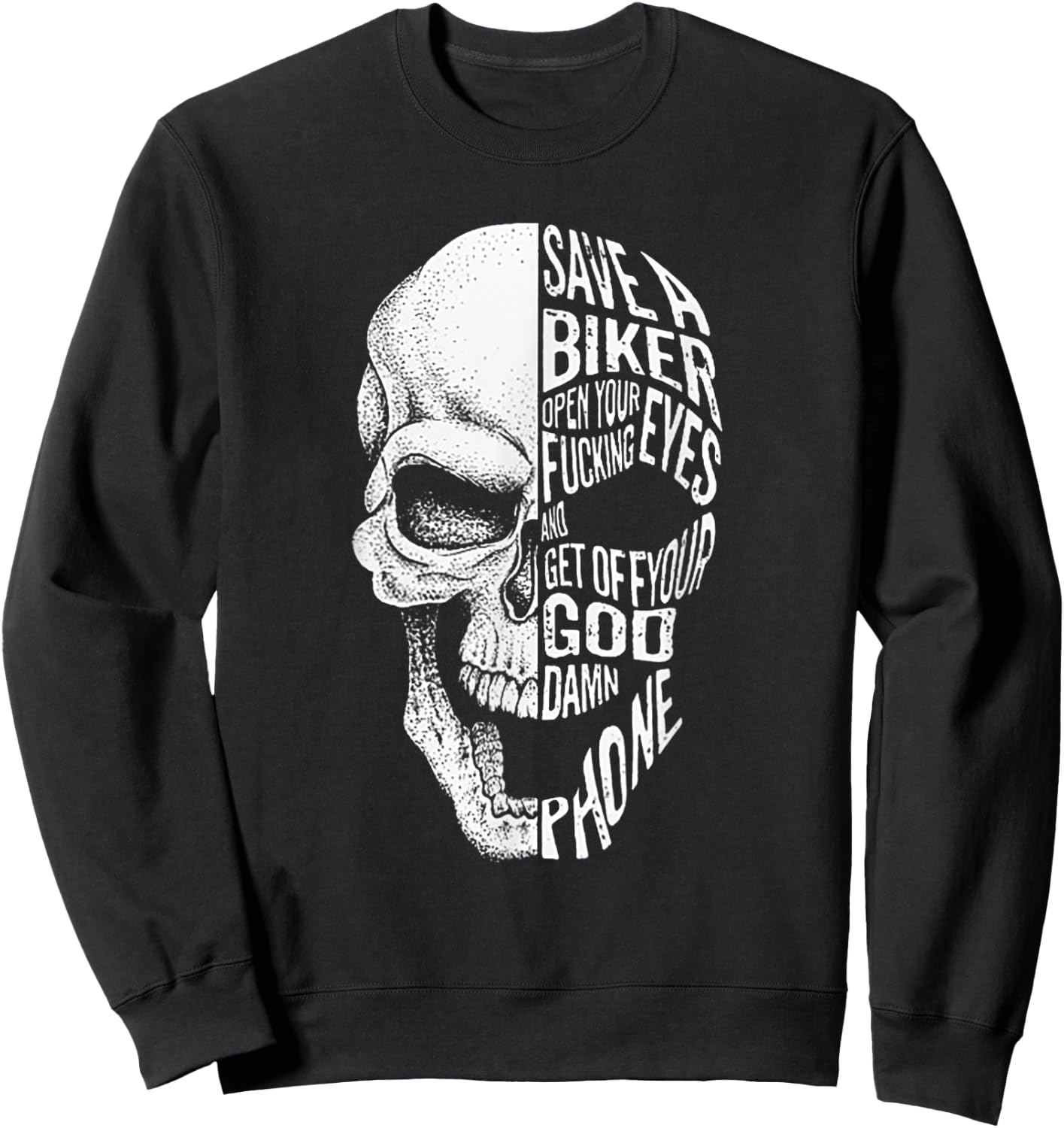 Save A Biker Open Your Fucking Eyes & Get Off The Damn Phone Sweatshirt - Sweatshirt | Black