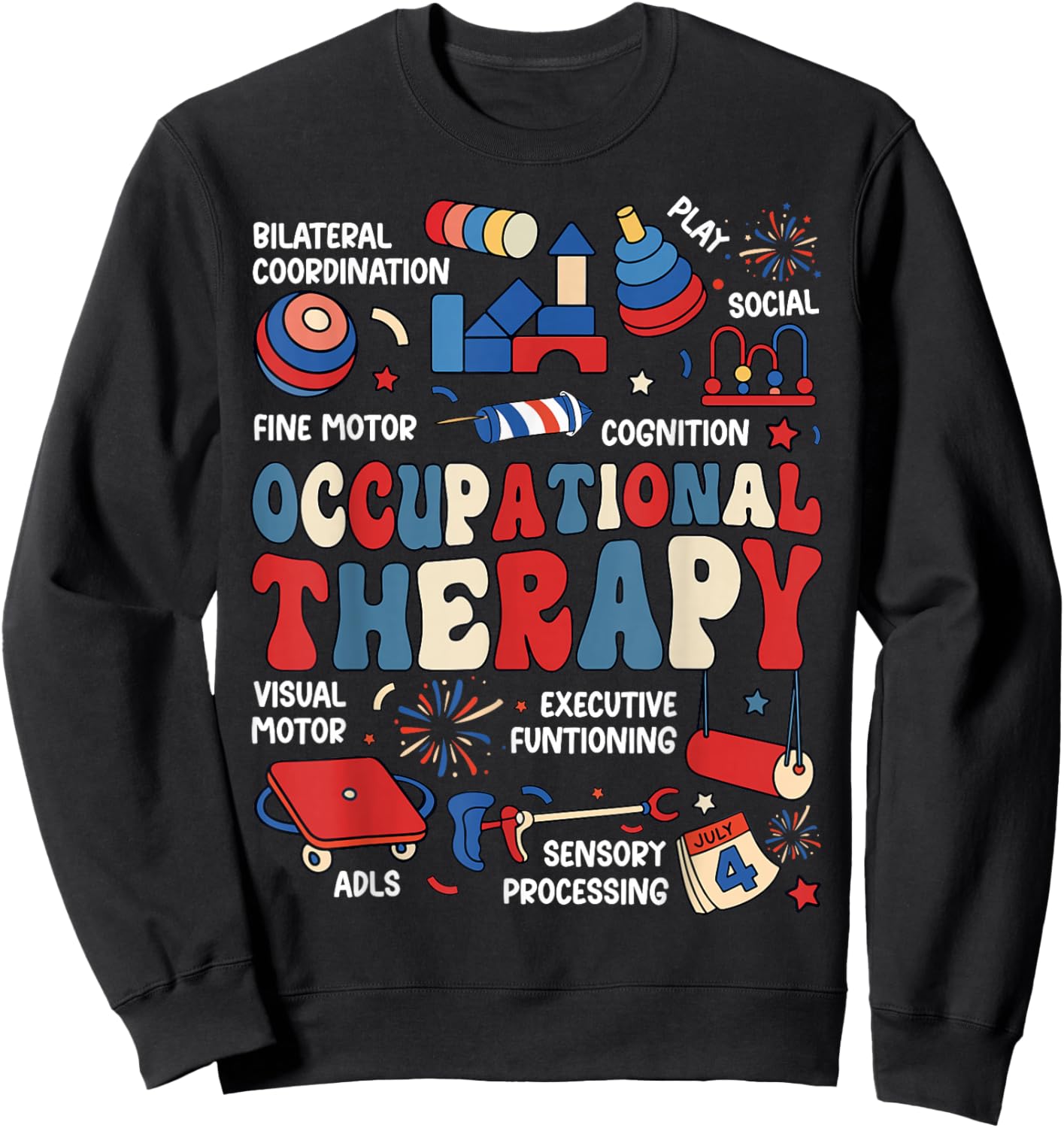 Occupational Therapy 4th of July Patriotic OT Proud Apparel Sweatshirt - Sweatshirt | Black