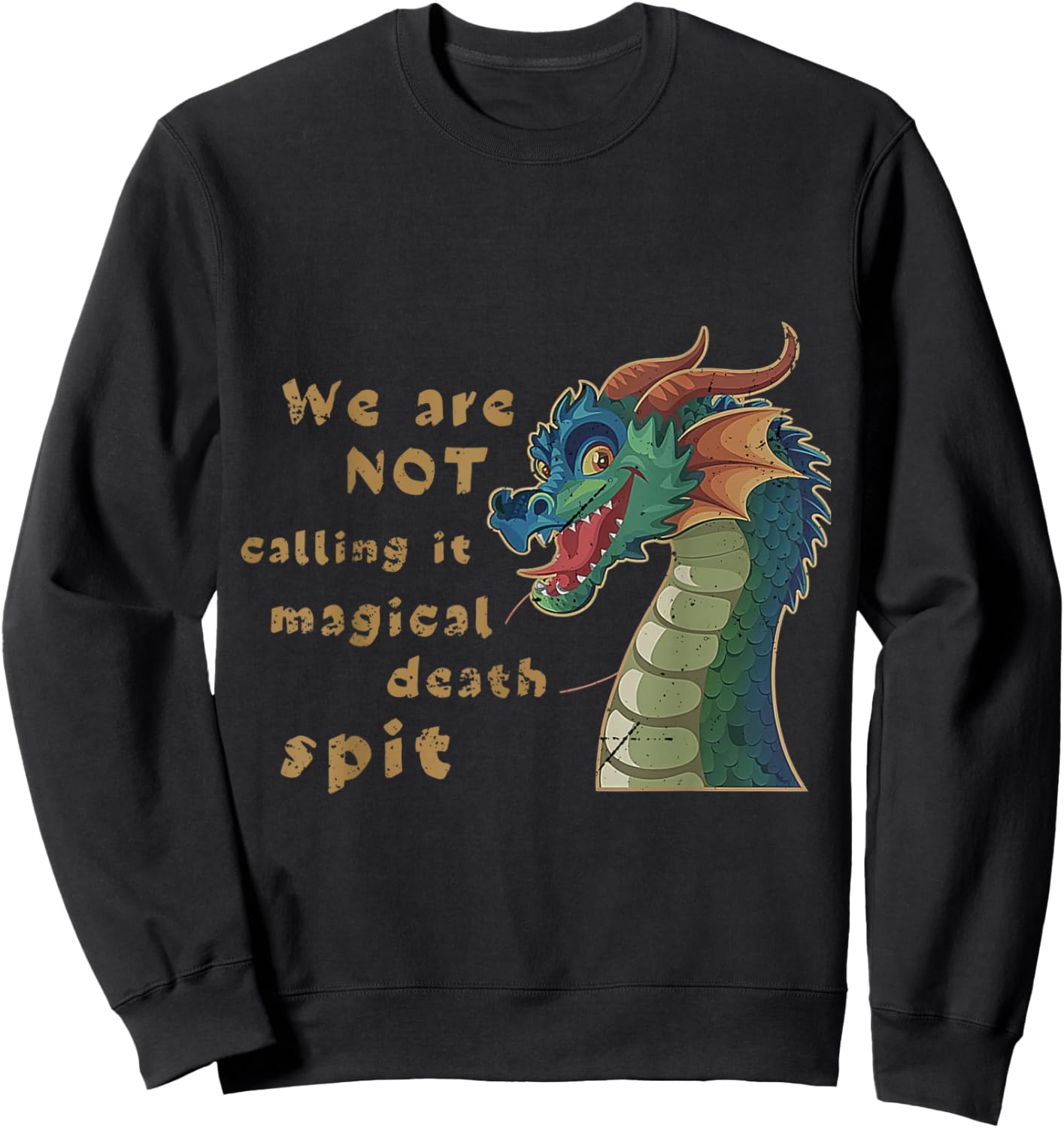Funny Dragon Magical Death Spit Fantasy Humor Design Sweatshirt - Sweatshirt | Black