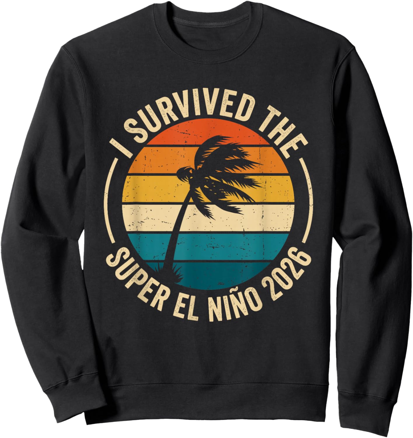 I Survived The Super El Nino 2026 Coconutes Vintage Sweatshirt - Sweatshirt | Black
