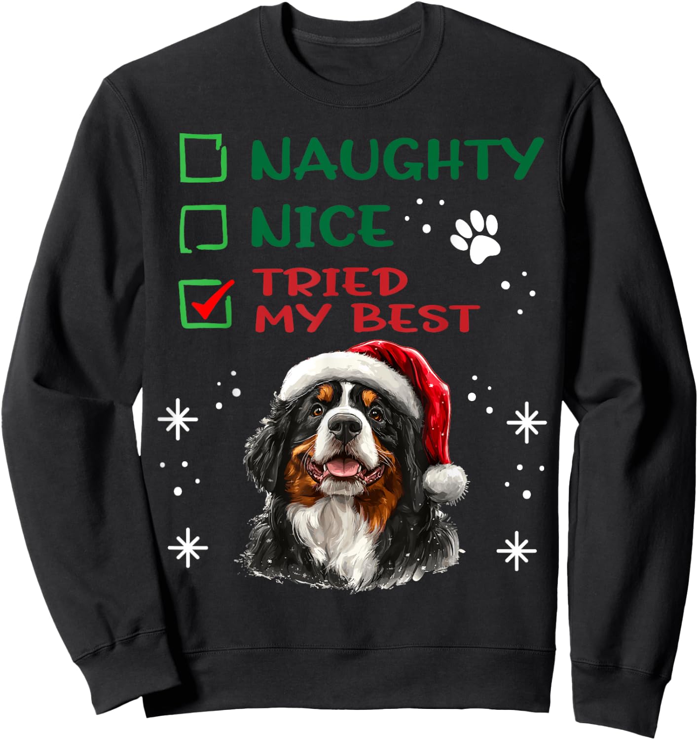 Cute Bernese Mountain Dog Christmas Naughty Nice Tried my Sweatshirt - Sweatshirt | Black