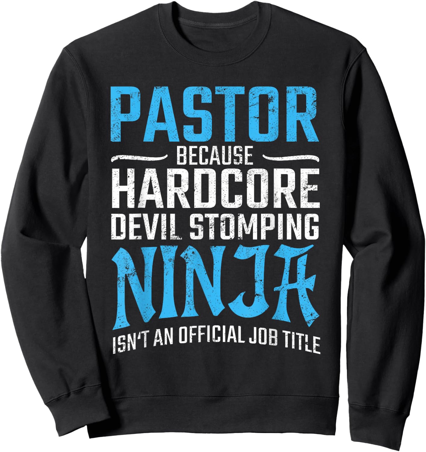 PASTOR Because Devil Stomping Ninja Isn't A Job Title Funny Sweatshirt - Sweatshirt | Black