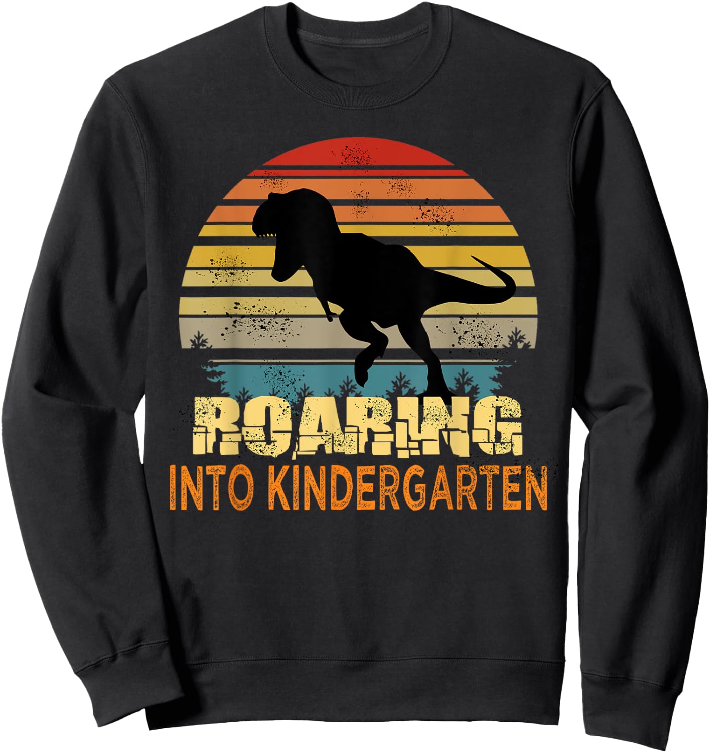 Roaring Into Kindergarten Dinosaur 1st Day Back To School Sweatshirt - Sweatshirt | Black