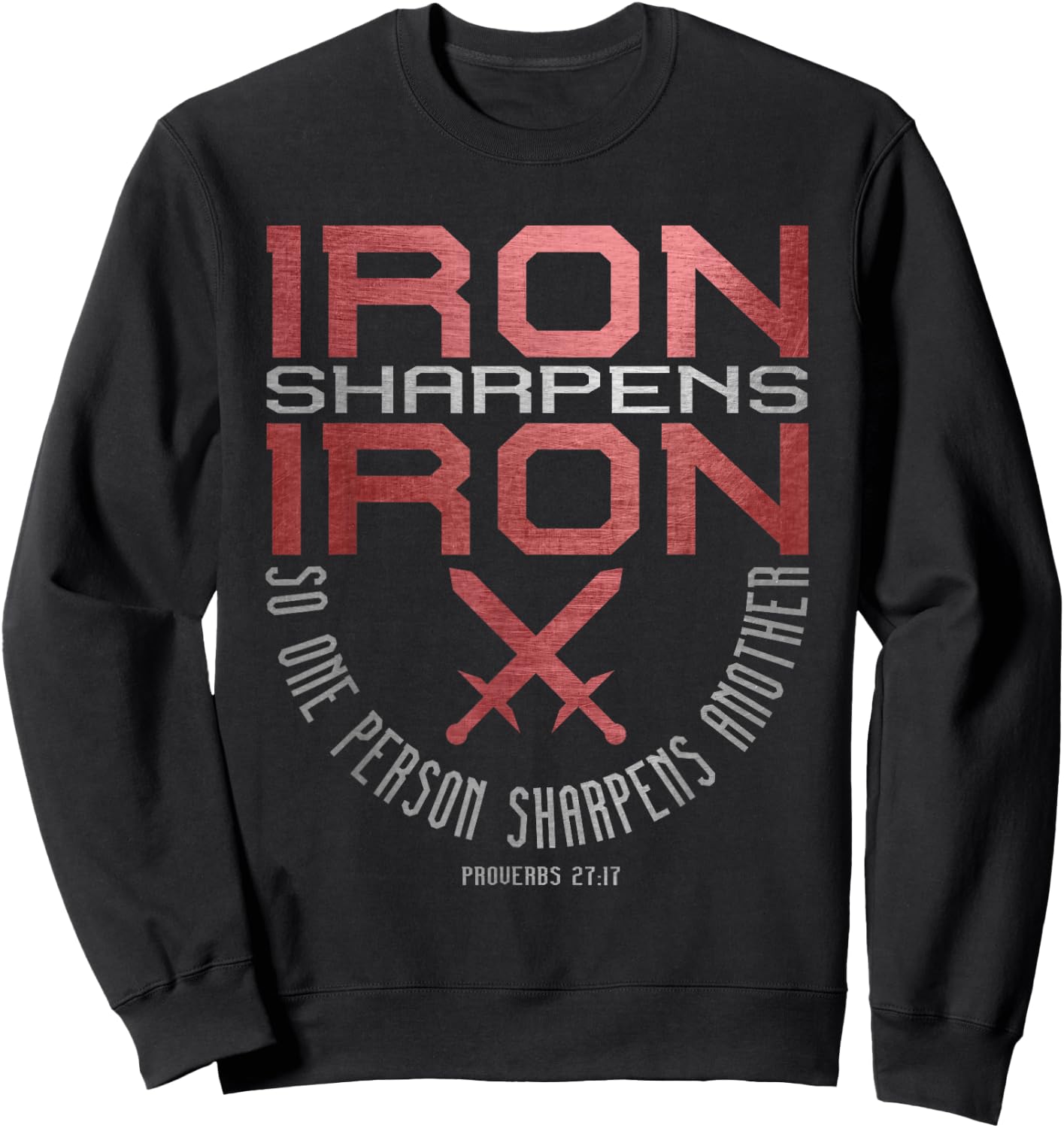 Iron Sharpens Iron = Holy Christian Bible Verse Sweatshirt - Sweatshirt | Black