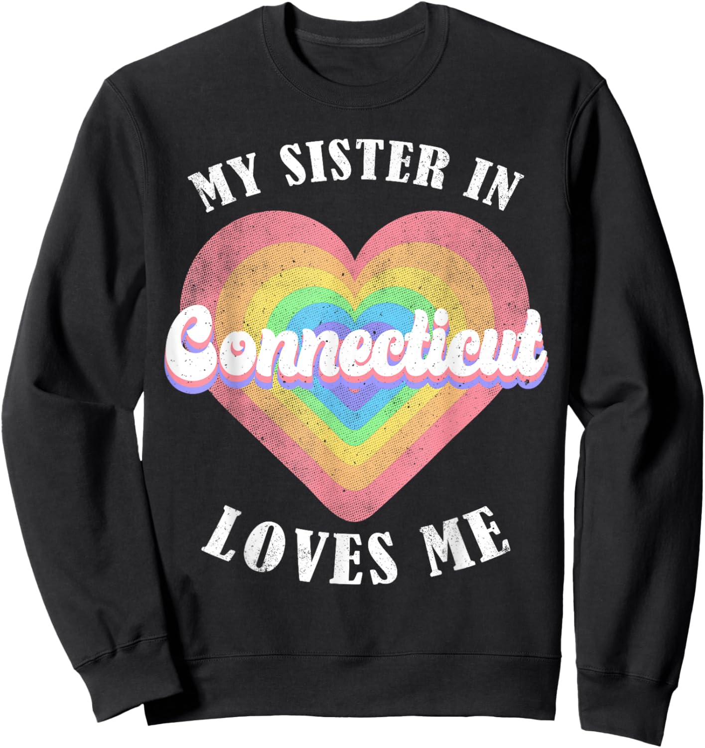 My Sister in Connecticut Loves Me Heart Retro Groovy USA Sweatshirt - Sweatshirt | Black