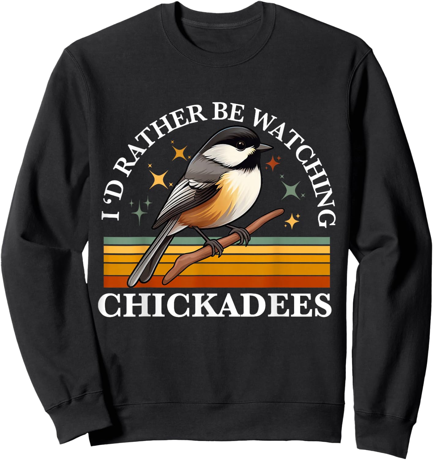 Chickadee Bird Women Girls Daughter Mom Lover Birdwatching Sweatshirt - Sweatshirt | Black
