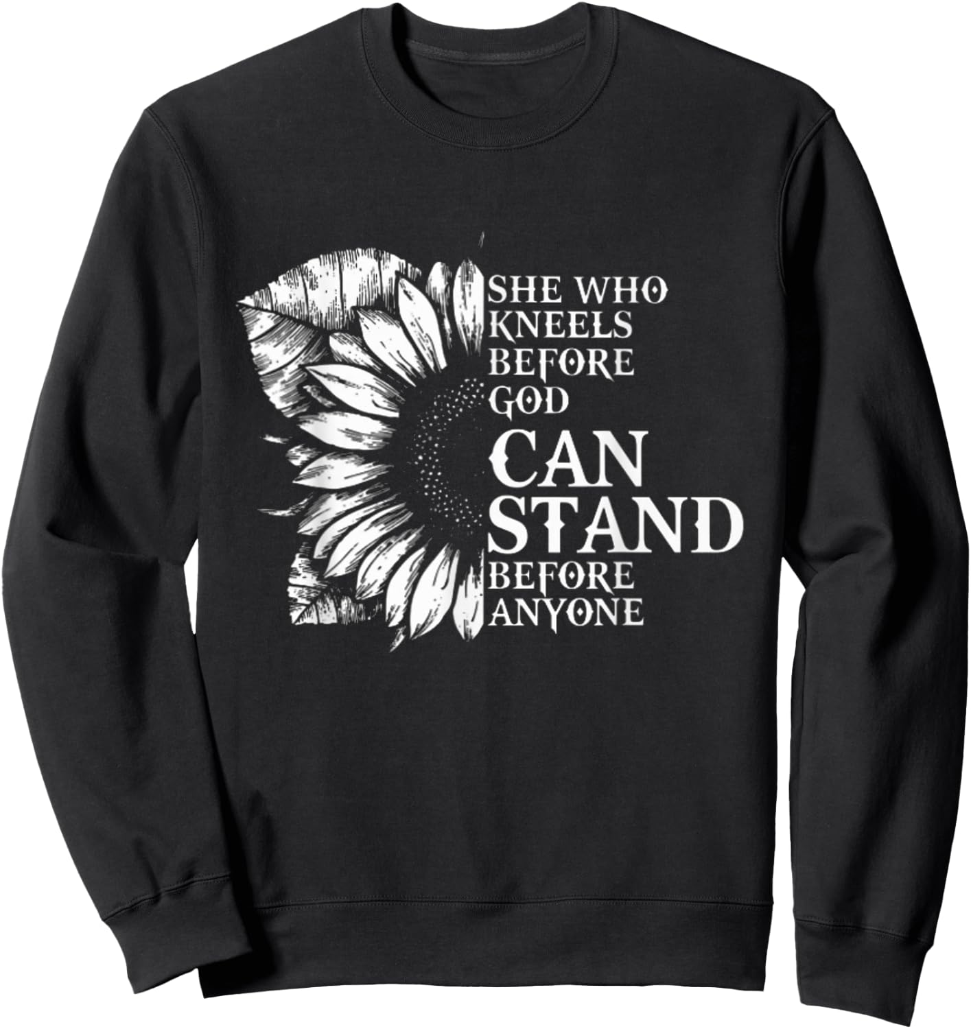 She who kneels before god can stand before anyone Sweatshirt - Sweatshirt | Black