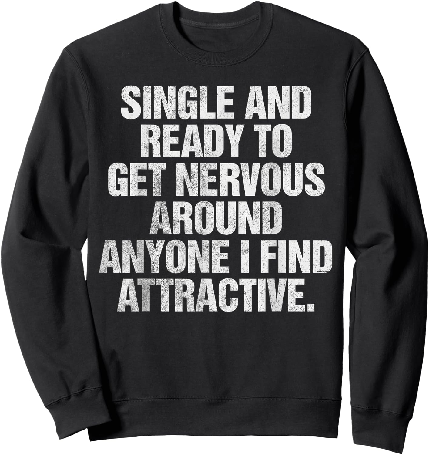 Single and Ready to Get Nervous Around Anyone Sweatshirt - Sweatshirt | Black