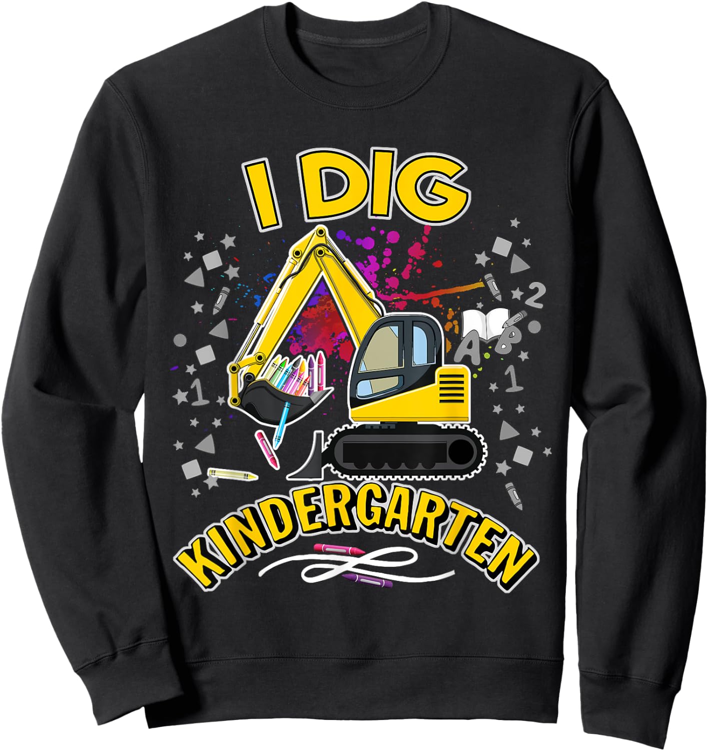 I Dig Kindergarten Students, Kids, Boys & Preschool Teachers Sweatshirt - Sweatshirt | Black