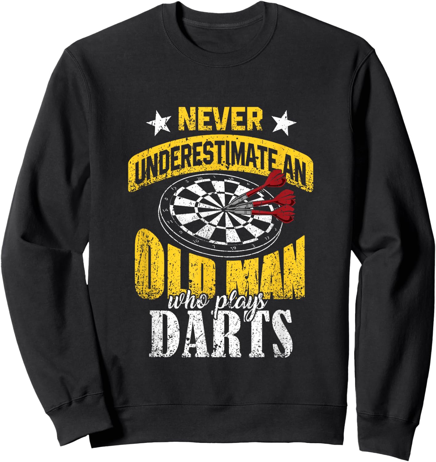 Dart Gift Underestimate Never an Old Darts Player Sweatshirt - Sweatshirt | Black