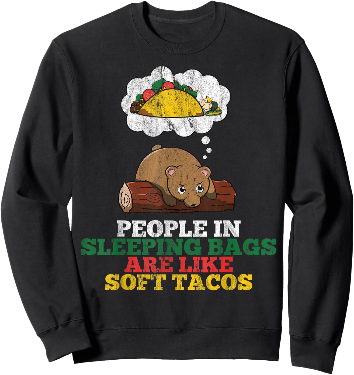 People In Sleeping Bags Are Like Soft Tacos Funny Bear Sweatshirt - Sweatshirt | Black