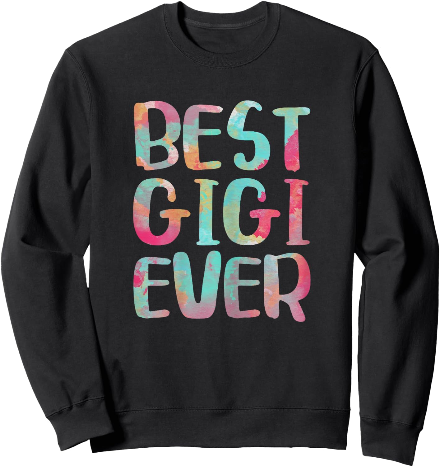 Best Gigi Ever Shirt Funny Women Mothers Day Sweatshirt - Sweatshirt | Black