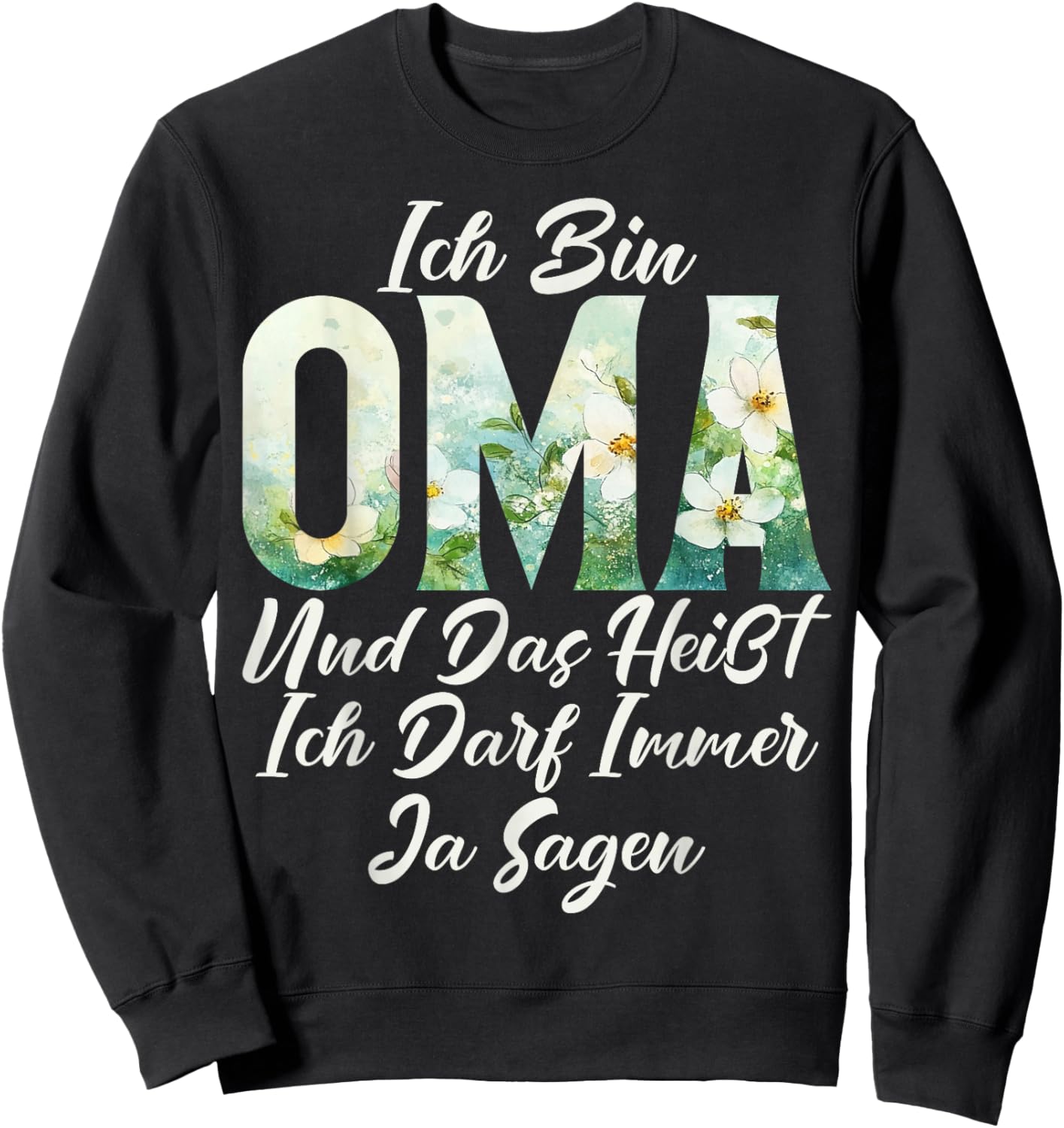 Ich Bin Oma Und Das heißt Ich Darf Immer Ja Sagen Mother's Day Sweatshirt - Sweatshirt | Black